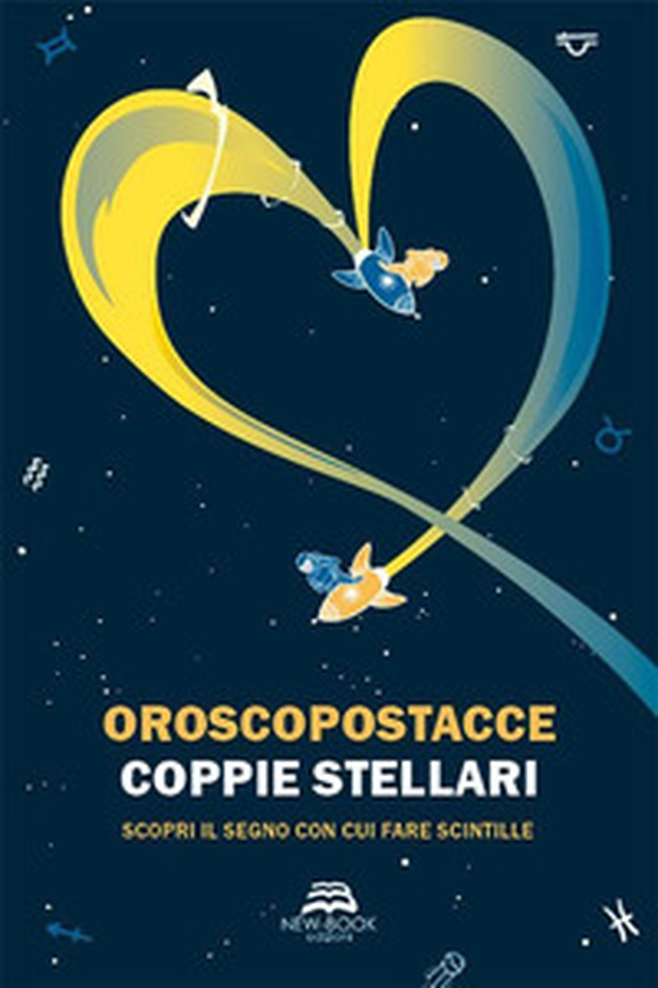 Coppie stellari. Scopri il segno con cui fare scintille - Librerie.coop Coppie stellari. Scopri il segno con cui fare scintille - Librerie.coop