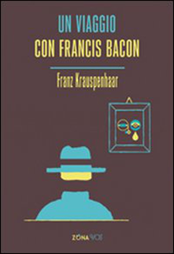 Un viaggio con Francis Bacon - Librerie.coop Un viaggio con Francis Bacon - Librerie.coop