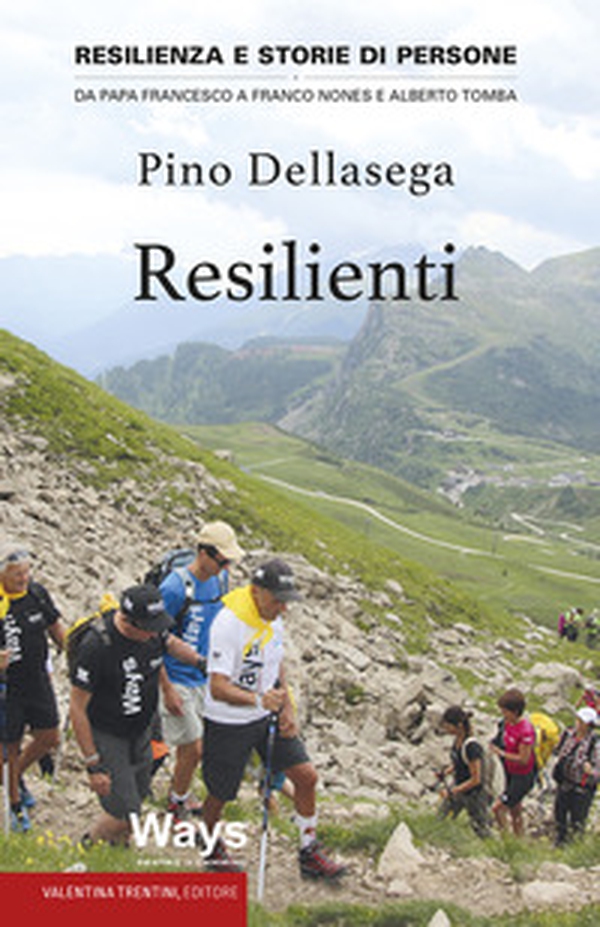 Resilienti. Resilienza e storie di persone. Da Papa Francesco a Franco Nones e Alberto Tomba - Librerie.coop Resilienti. Resilienza e storie di persone. Da Papa Francesco a Franco Nones e Alberto Tomba - Librerie.coop