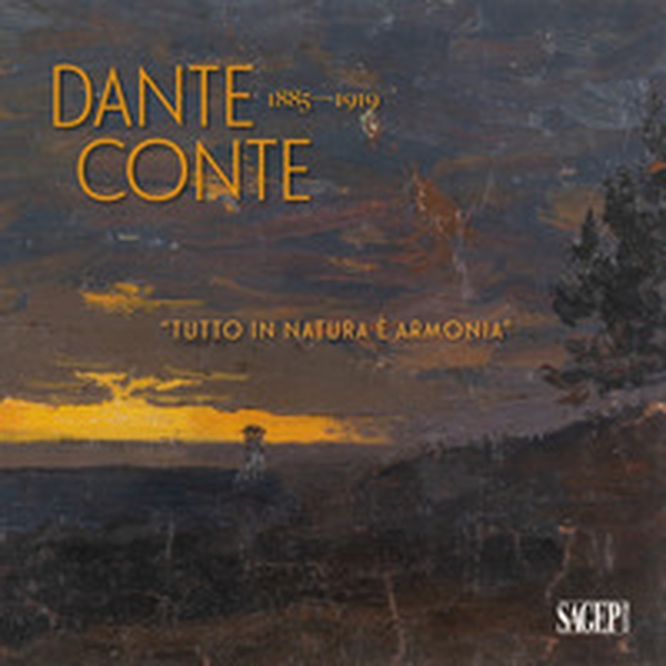 Dante Conte 1885-1919. «Tutto in natura è armonia». Un artista originale nella Sampierdarena tra Ottocento e Novecento - Librerie.coop Dante Conte 1885-1919. «Tutto in natura è armonia». Un artista originale nella Sampierdarena tra Ottocento e Novecento - Librerie.coop