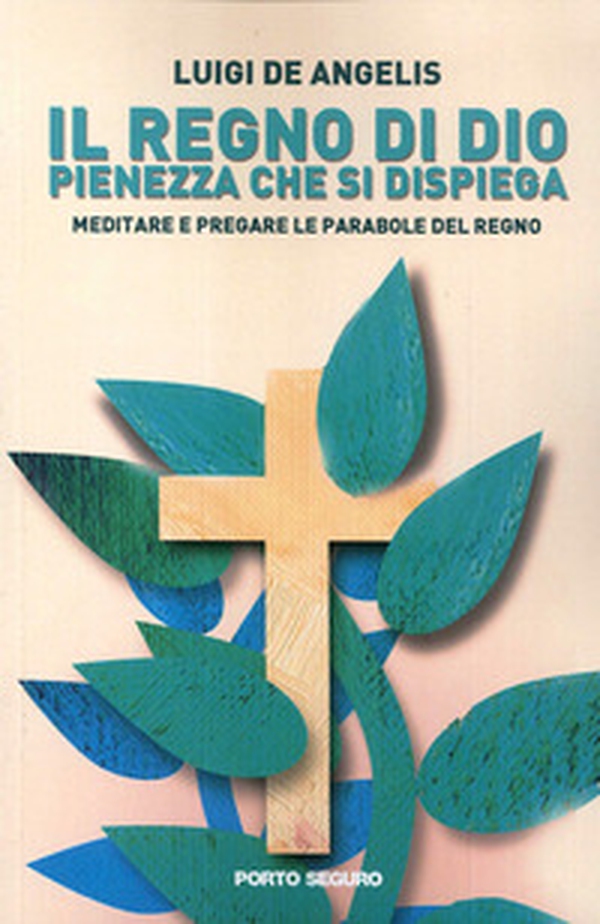 Il regno di Dio pienezza che si dispiega. Meditare e pregare le parabole del regno - Librerie.coop Il regno di Dio pienezza che si dispiega. Meditare e pregare le parabole del regno - Librerie.coop