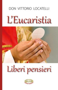 L'eucaristia. Liberi pensieri - Librerie.coop