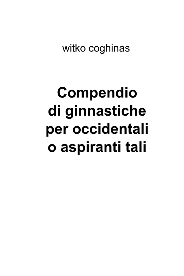 Compendio di ginnastiche per occidentali o aspiranti tali - Librerie.coop Compendio di ginnastiche per occidentali o aspiranti tali - Librerie.coop