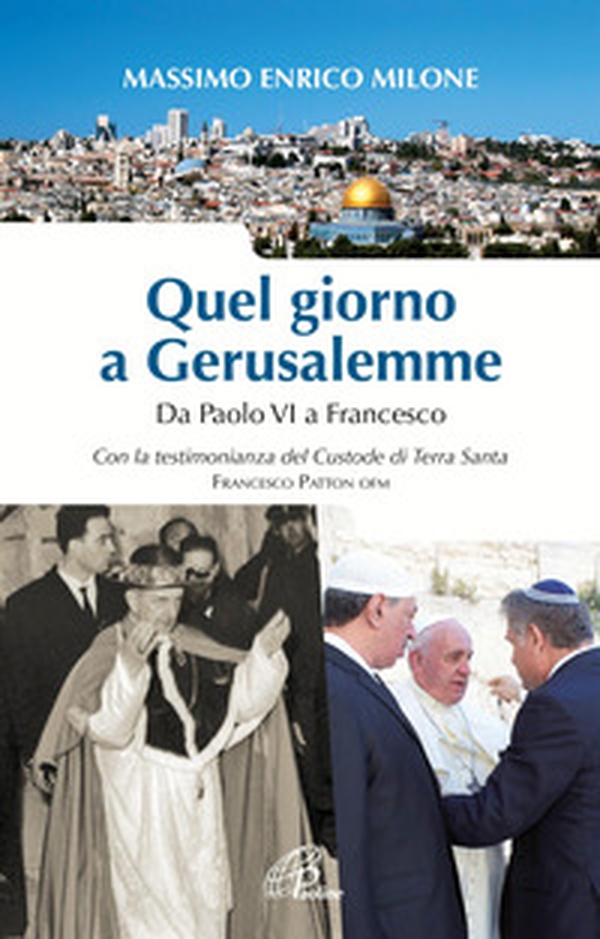 Quel giorno a Gerusalemme. Da Paolo VI a Francesco - Librerie.coop Quel giorno a Gerusalemme. Da Paolo VI a Francesco - Librerie.coop