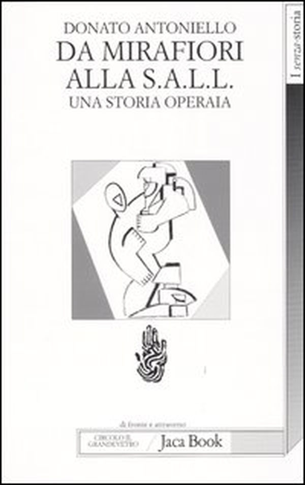Da Mirafiori alla S.A.L.L. Una storia operaia - Librerie.coop Da Mirafiori alla S.A.L.L. Una storia operaia - Librerie.coop