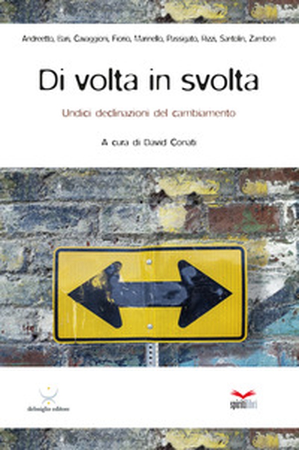 Di volta in svolta. Undici declinazioni del cambiamento - Librerie.coop Di volta in svolta. Undici declinazioni del cambiamento - Librerie.coop
