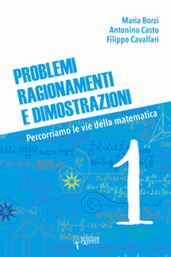 Problemi, ragionamenti e dimostrazioni. Percorriamo la via della matematica - Librerie.coop Problemi, ragionamenti e dimostrazioni. Percorriamo la via della matematica - Librerie.coop