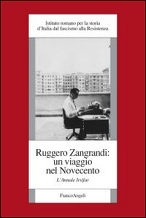 Ruggero Zangrandi: un viaggio nel Novecento. L'annale Irsifar - Librerie.coop Ruggero Zangrandi: un viaggio nel Novecento. L'annale Irsifar - Librerie.coop