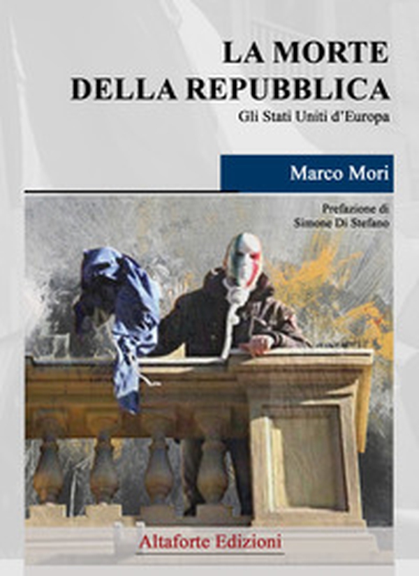 La morte della Repubblica. Gli Stati Uniti d'Europa - Librerie.coop La morte della Repubblica. Gli Stati Uniti d'Europa - Librerie.coop