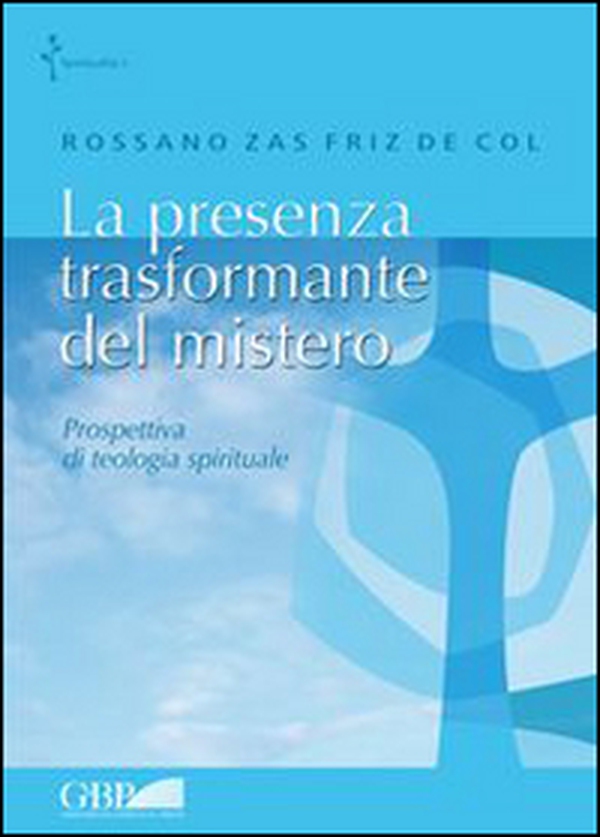 La presenza trasformante del mistero. Prospettiva di teologia spirituale - Librerie.coop La presenza trasformante del mistero. Prospettiva di teologia spirituale - Librerie.coop