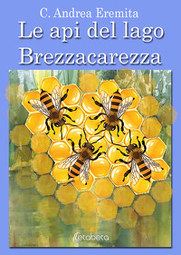 Le api del lago Brezzacarezza - Librerie.coop Le api del lago Brezzacarezza - Librerie.coop