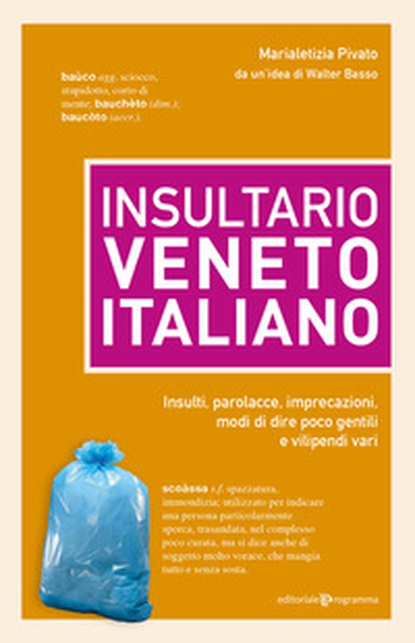 Insultario veneto-italiano. Insulti, parolacce, imprecazioni, modi di dire poco gentili e vilipendi vari - Librerie.coop Insultario veneto-italiano. Insulti, parolacce, imprecazioni, modi di dire poco gentili e vilipendi vari - Librerie.coop