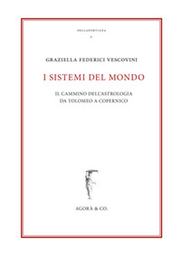 I sistemi del mondo. Il cammino dell'astrologia da Tolomeo a Copernico - Librerie.coop I sistemi del mondo. Il cammino dell'astrologia da Tolomeo a Copernico - Librerie.coop
