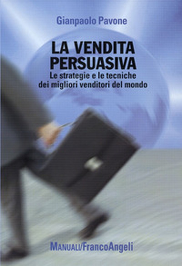La vendita persuasiva. Le strategie e le tecniche dei migliori venditori del mondo - Librerie.coop La vendita persuasiva. Le strategie e le tecniche dei migliori venditori del mondo - Librerie.coop