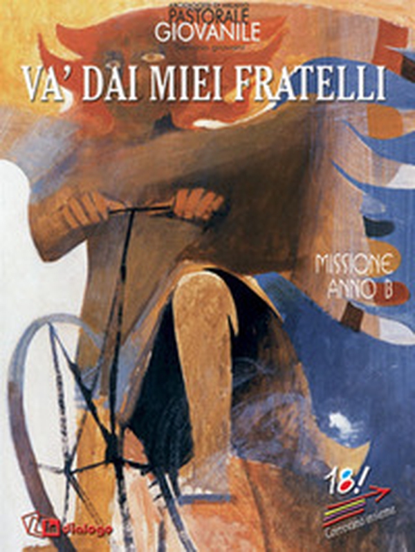 Va' dai miei fratelli. Missione. Anno B - Librerie.coop Va' dai miei fratelli. Missione. Anno B - Librerie.coop