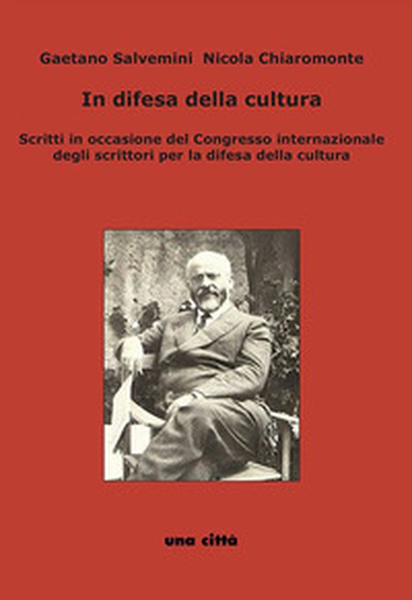 In difesa della cultura. Scritti in occasione del Congresso internazionale degli scrittori per la difesa della cultura - Librerie.coop In difesa della cultura. Scritti in occasione del Congresso internazionale degli scrittori per la difesa della cultura - Librerie.coop