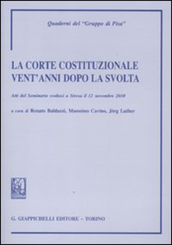 La Corte costituzionale vent'anni dopo la svolta. Atti del Seminario (Stresa, 12 novembre 2010) - Librerie.coop La Corte costituzionale vent'anni dopo la svolta. Atti del Seminario (Stresa, 12 novembre 2010) - Librerie.coop