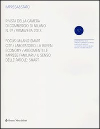 Impresa & Stato. Rivista della Camera di Commercio di Milano. Primavera 2013 - Librerie.coop