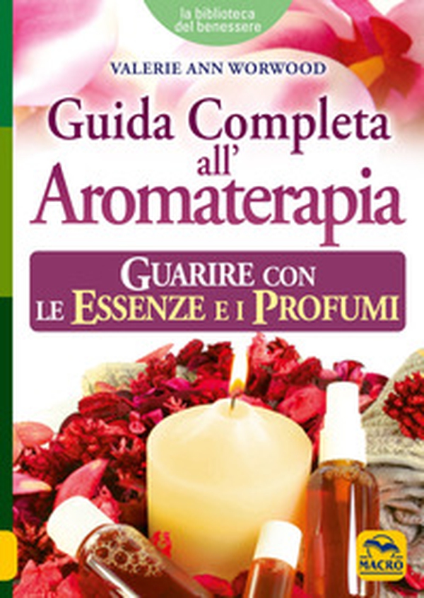 Guida completa all'aromaterapia. Guarire con le essenze e i profumi - Librerie.coop Guida completa all'aromaterapia. Guarire con le essenze e i profumi - Librerie.coop