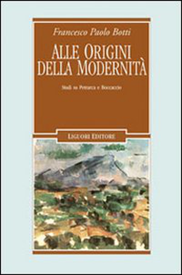 Alle origini della modernità. Studi su Petrarca e Boccaccio - Librerie.coop Alle origini della modernità. Studi su Petrarca e Boccaccio - Librerie.coop