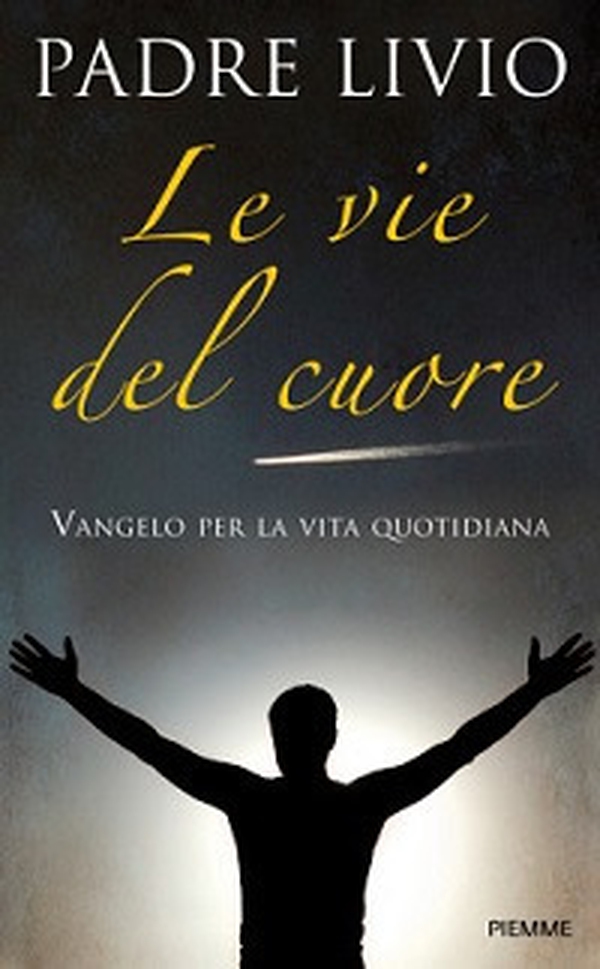 Le vie del cuore. Vangelo per la vita quotidiana. Commento ai vangeli festivi Anno A - Librerie.coop Le vie del cuore. Vangelo per la vita quotidiana. Commento ai vangeli festivi Anno A - Librerie.coop