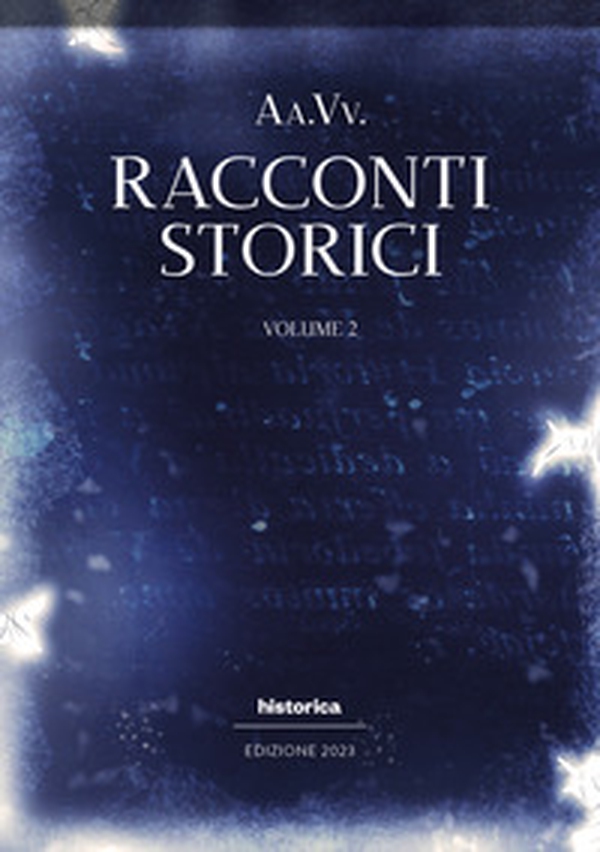 Racconti storici 2023 - Vol. 2 - Librerie.coop Racconti storici 2023 - Vol. 2 - Librerie.coop