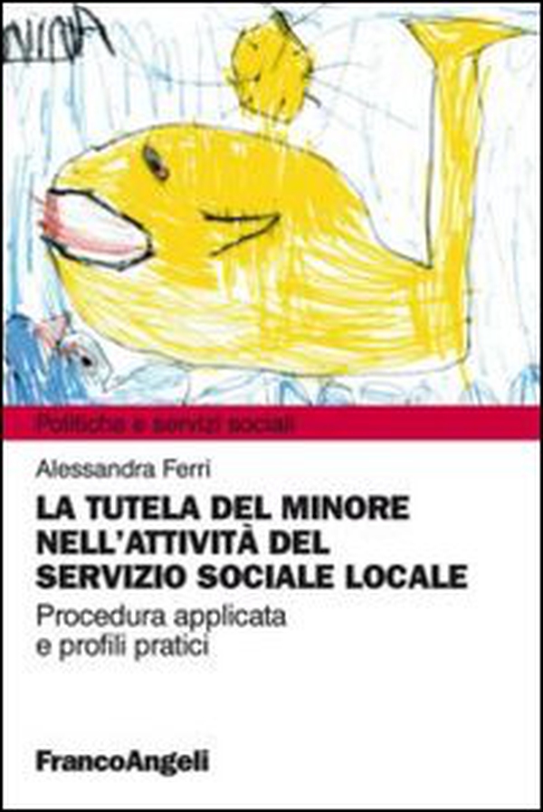La tutela del minore nell'attività del servizio sociale locale - Librerie.coop La tutela del minore nell'attività del servizio sociale locale - Librerie.coop