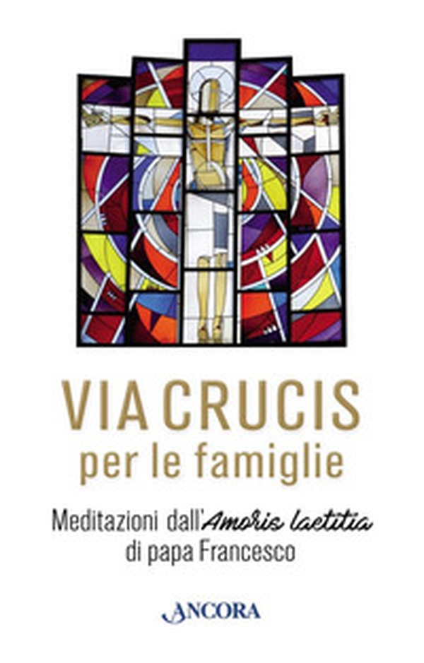 Via Crucis. Meditazioni di papa Francesco per le famiglie - Librerie.coop Via Crucis. Meditazioni di papa Francesco per le famiglie - Librerie.coop