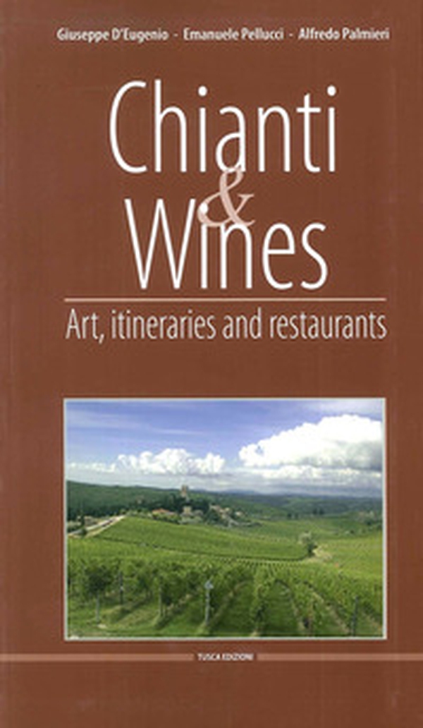 Chianti & Wines. Art, itineraries and restaurants. Ediz. italiana e inglese - Librerie.coop Chianti & Wines. Art, itineraries and restaurants. Ediz. italiana e inglese - Librerie.coop