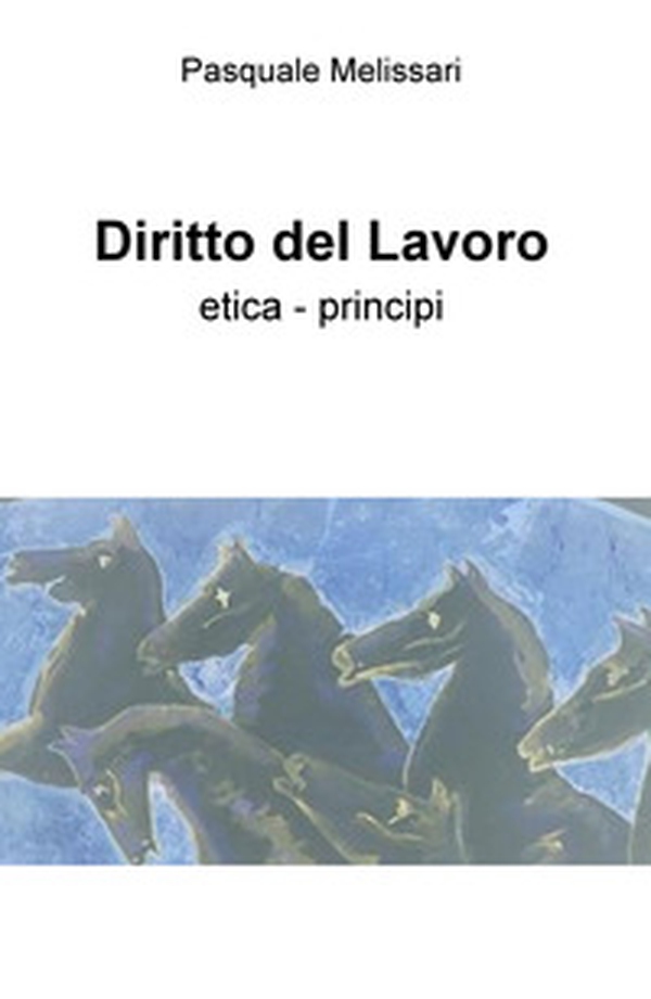 Diritto del lavoro. Etica - principi - Librerie.coop Diritto del lavoro. Etica - principi - Librerie.coop