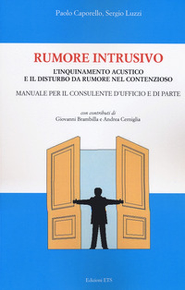Rumore intrusivo. L'inquinamento acustico e il disturbo del rumore nel contenzioso. Manuale per il consulente d'ufficio e di parte - Librerie.coop Rumore intrusivo. L'inquinamento acustico e il disturbo del rumore nel contenzioso. Manuale per il consulente d'ufficio e di parte - Librerie.coop