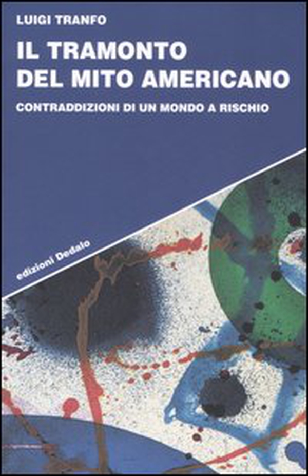 Il tramonto del mito americano. Contraddizioni di un mondo a rischio - Librerie.coop Il tramonto del mito americano. Contraddizioni di un mondo a rischio - Librerie.coop