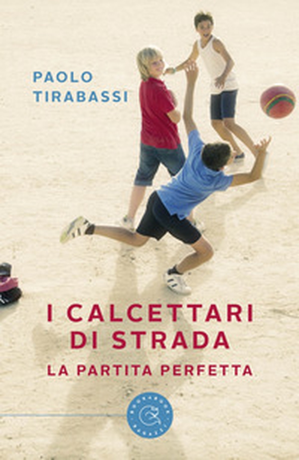 I calcettari di strada. La partita perfetta - Librerie.coop I calcettari di strada. La partita perfetta - Librerie.coop