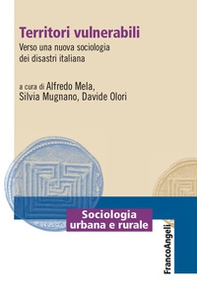 Territori vulnerabili. Verso una nuova sociologia dei disastri italiana - Librerie.coop