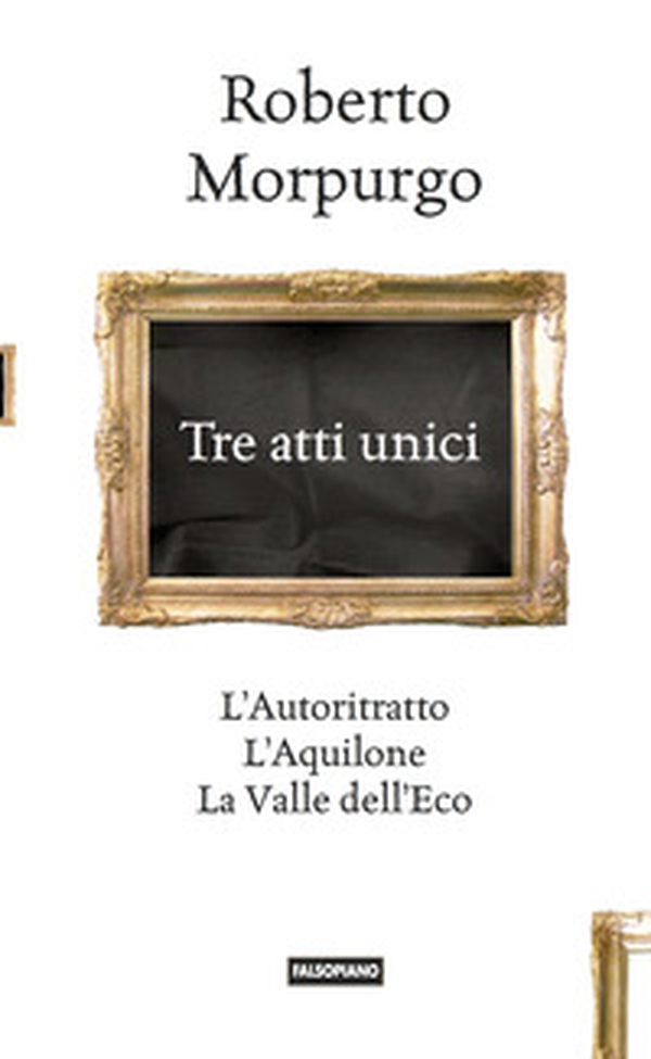 Tre atti unici. L'autoritratto, L'aquilone, La valle dell'eco - Librerie.coop Tre atti unici. L'autoritratto, L'aquilone, La valle dell'eco - Librerie.coop