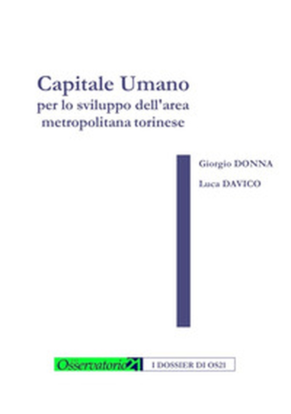 Capitale umano per lo sviluppo dell'area metropolitana torinese - Librerie.coop Capitale umano per lo sviluppo dell'area metropolitana torinese - Librerie.coop