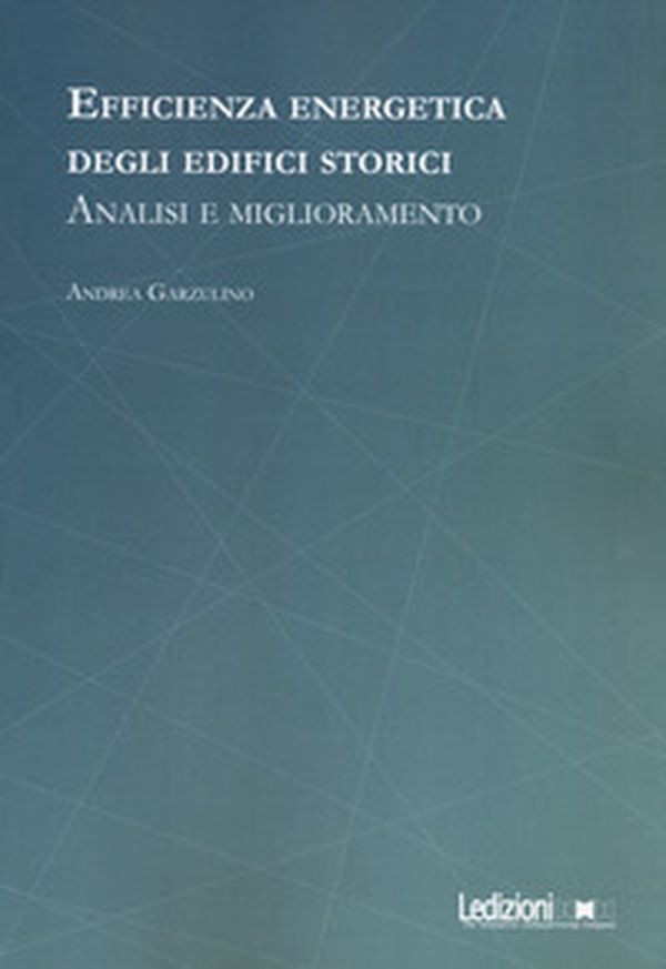 Efficienza energetica degli edifici storici. Analisi e miglioramento - Librerie.coop Efficienza energetica degli edifici storici. Analisi e miglioramento - Librerie.coop