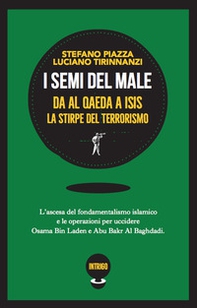 I semi del male. Da Al Qaeda a ISIS la stirpe del terrorismo - Librerie.coop
