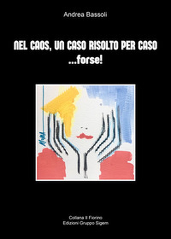 Nel caos, un caso risolto per caso... forse! - Librerie.coop Nel caos, un caso risolto per caso... forse! - Librerie.coop
