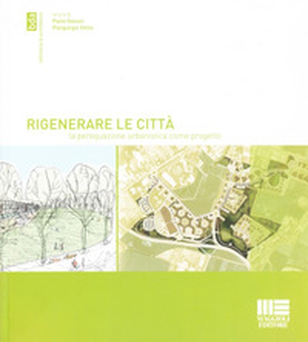 Rigenerare le città. La perequazione urbanistica come progetto - Librerie.coop Rigenerare le città. La perequazione urbanistica come progetto - Librerie.coop