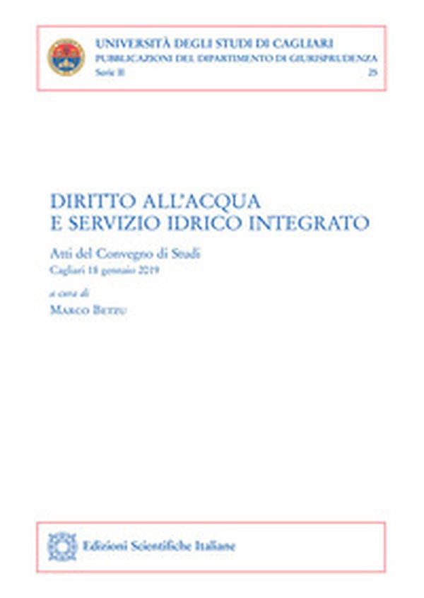 Diritto all'acqua e servizio idrico integrato. Atti del Convegno di studi (Cagliari, 18 gennaio 2019) - Librerie.coop Diritto all'acqua e servizio idrico integrato. Atti del Convegno di studi (Cagliari, 18 gennaio 2019) - Librerie.coop