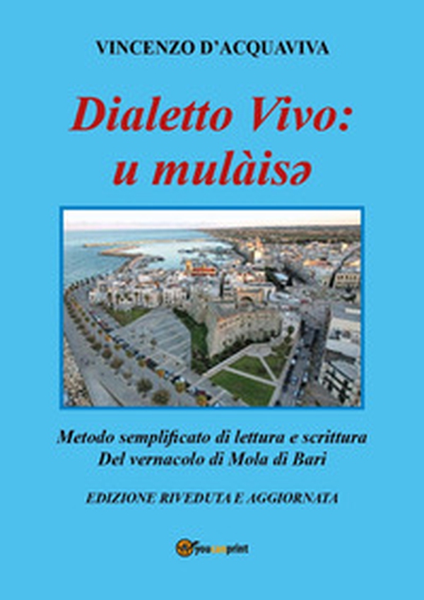 Dialetto vivo: u mulàisey. Metodo semplificato di lettura e scrittura del vernacolo di Mola di Bari - Librerie.coop Dialetto vivo: u mulàisey. Metodo semplificato di lettura e scrittura del vernacolo di Mola di Bari - Librerie.coop