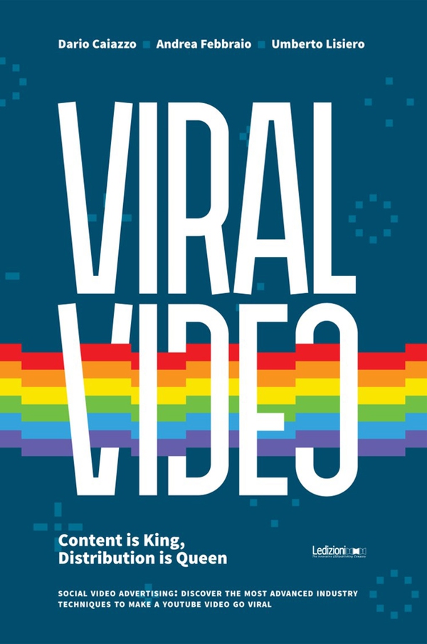 Viral Video. Content is king, distribution is queen. Social video advertising: discover the most advanced industry techniques to - Librerie.coop Viral Video. Content is king, distribution is queen. Social video advertising: discover the most advanced industry techniques to - Librerie.coop