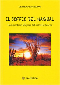 Il soffio del Nagual. Commentario all'opera di Carlos Casteneda - Librerie.coop