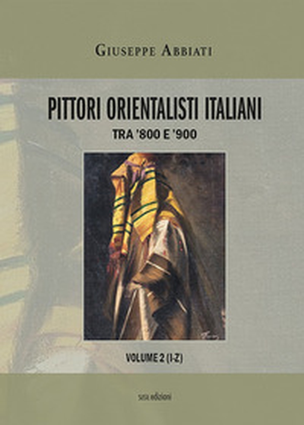 Pittori orientalisti italiani. Tra '800 e '900 - Librerie.coop Pittori orientalisti italiani. Tra '800 e '900 - Librerie.coop