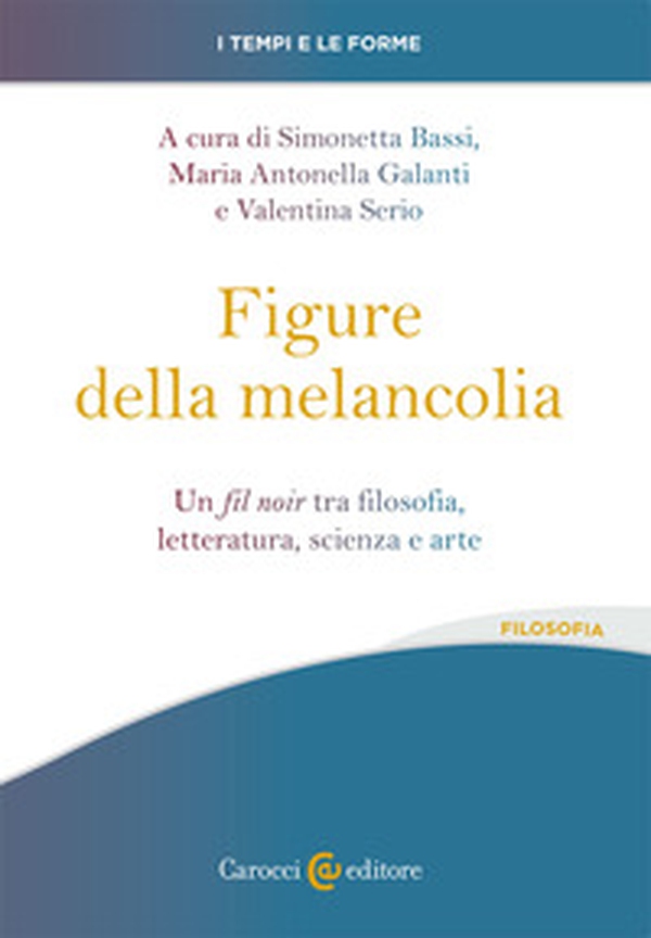 Le figure della melancolia. Un fil noir tra filosofia, letteratura, scienza e arte - Librerie.coop Le figure della melancolia. Un fil noir tra filosofia, letteratura, scienza e arte - Librerie.coop