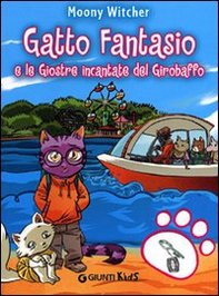 Gatto Fantasio e le giostre incantate del Girobaffo - Librerie.coop