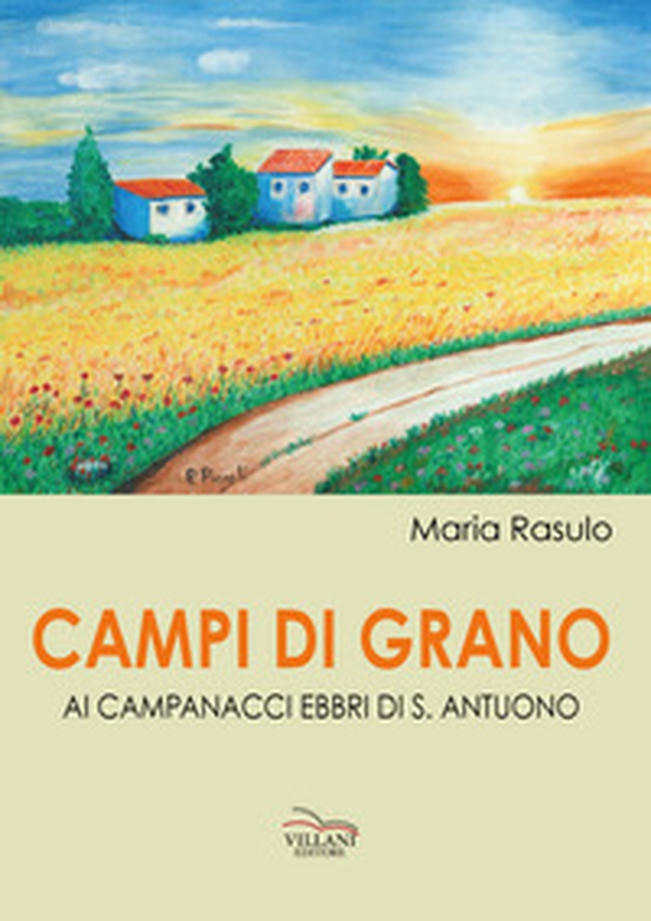 Campi di grano. Ai campanacci ebbri di S. Antuono - Librerie.coop Campi di grano. Ai campanacci ebbri di S. Antuono - Librerie.coop