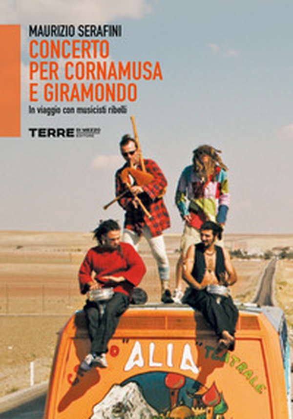 Concerto per cornamusa e giramondo. In viaggio con musicisti ribelli - Librerie.coop Concerto per cornamusa e giramondo. In viaggio con musicisti ribelli - Librerie.coop