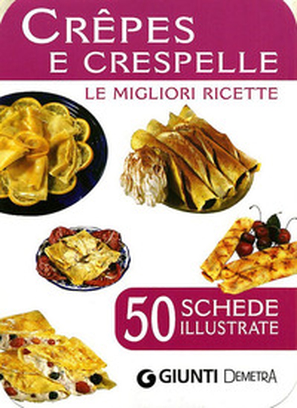 Crêpes e crespelle. 50 schede di ricette illustrate - Librerie.coop Crêpes e crespelle. 50 schede di ricette illustrate - Librerie.coop